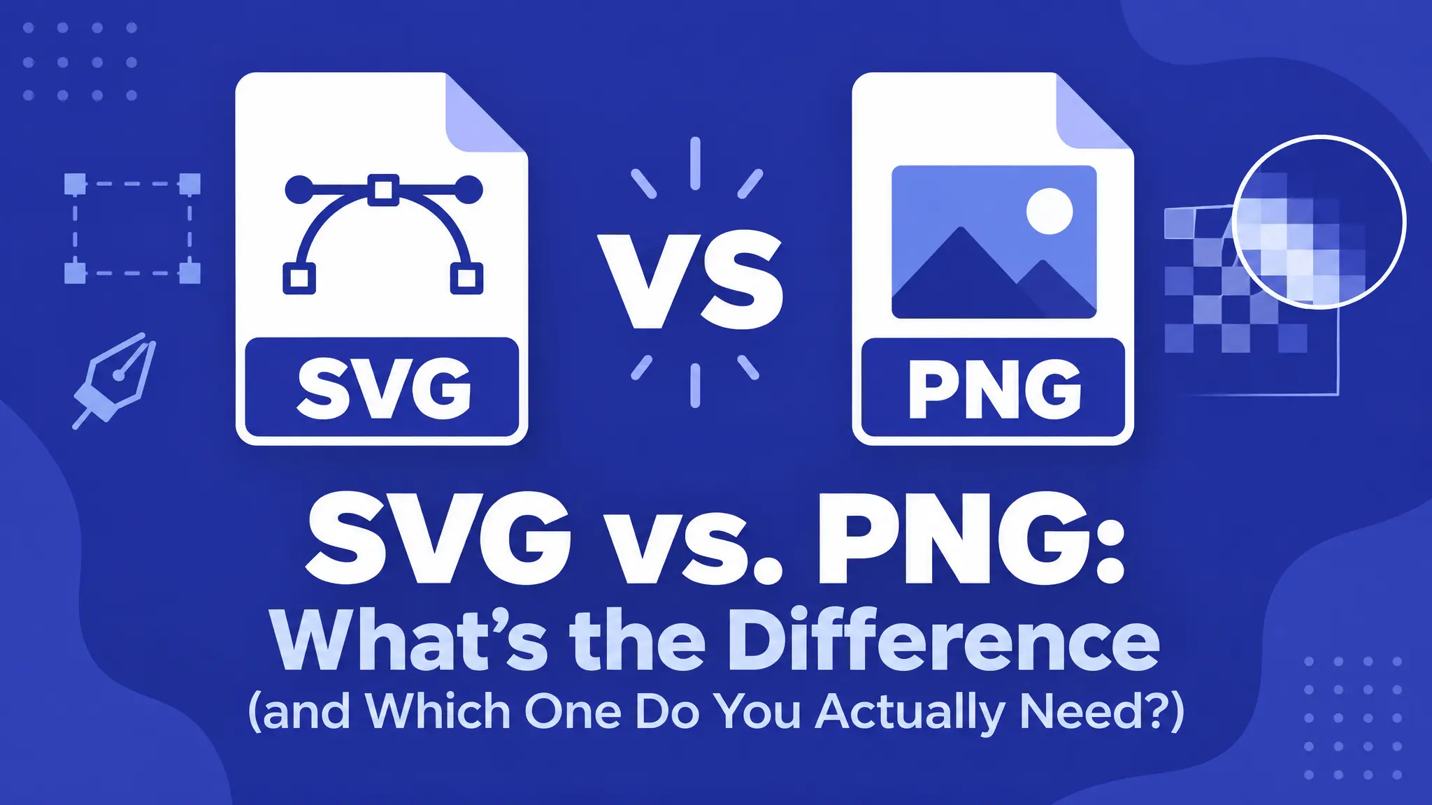 SVG vs. PNG: What’s the Difference (and Which One Do You Actually Need)?